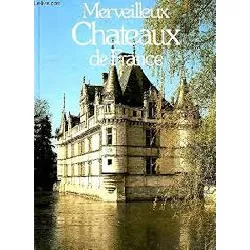 livre merveilleux châteaux de france