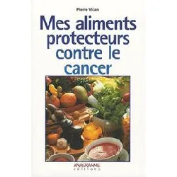 livre mes aliments protecteurs contre le cancer