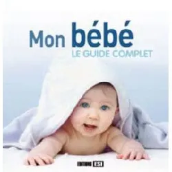 livre mon bébé : le guide complet