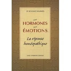 livre nos hormones, nos émotions, la réponse homéopat hique