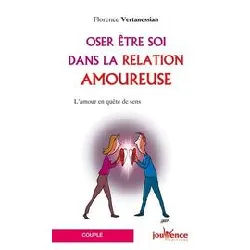 livre oser être soi dans la relation amoureuse - l'amour en quête de sens