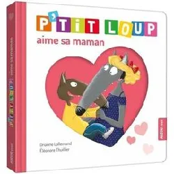 livre p'tit loup - p'tit loup aime sa maman