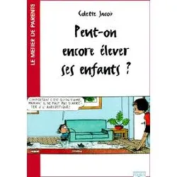 livre peut - on encore elever ses enfants ?