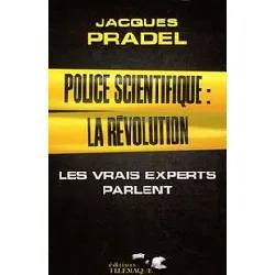 livre police scientifique : la révolution - les vrais experts parlent