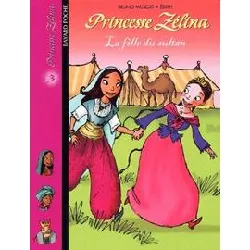 livre princesse zélina tome 3 - la fille du sultan