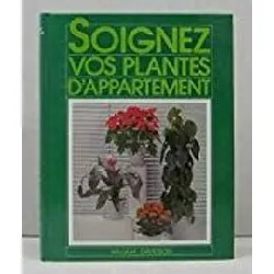 livre soignez vos plantes d'appartement : comment garder de belles plantes