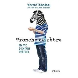 livre tronche de zèbre - ma vie d'enfant précoce