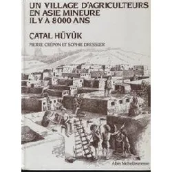 livre un village d'agriculteurs en asie mineure il y a 8000 ans, çatal hüyük