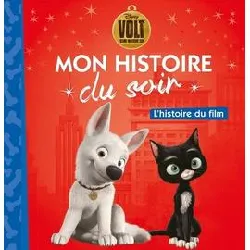 livre volt - mon histoire du soir - l'histoire du film - disney