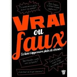 livre vrai ou faux - ce t'apprendra plein de choses !