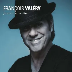 cd françois valéry - je suis venu te dire (2014)