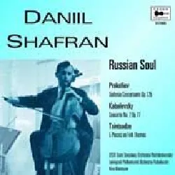 cd russian soul : violoncelle de prokofiev (concerto) - kabalevsy (concerto no. 2) - tsintsadzé (5 pièces) - danil shafran, violon