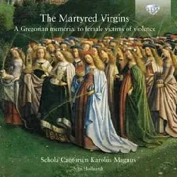 cd schola cantorum karolus magnus - the martyred virgins (a gregorian memorial to female victims of violence) (2012)