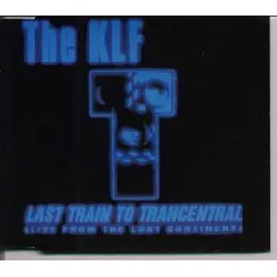 cd the klf - last train to trancentral (live from the lost continent) (1991)