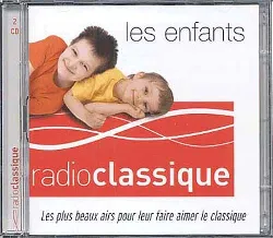 cd various - les enfants - radio classique - les plus beaux airs pour leur faire aimer le classique