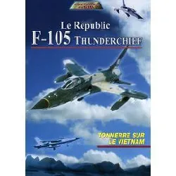 dvd le republic f - 105 thunderchief - tonnerre sur le vietnam