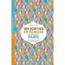 livre 100 sorties en famille autour de paris