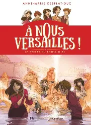 livre a nous versailles ! tome 4 - le secret du fontainier