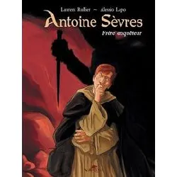 livre antoine sèvres - frère enquêteur