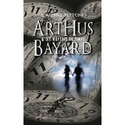 livre arthus bayard et les maitres du temps