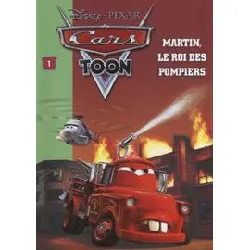 livre cars toon tome 1 - martin, le roi des pompiers