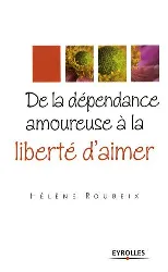 livre de la dépendance amoureuse à la liberté d'aimer