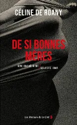 livre de si bonnes mères - une enquête de céleste ibar