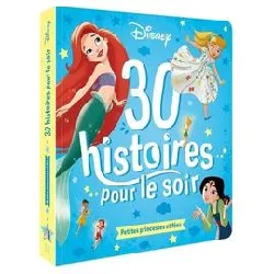 livre disney - 30 histoires pour le soir - petites princesses et fées