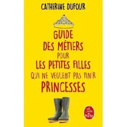 livre guide des métiers pour les petites filles qui ne veulent pas finir princesses