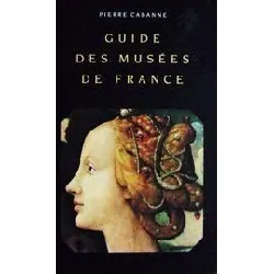 livre guide des musées de france - quatrième édition revue et mise à jour