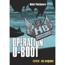 livre henderson's boys tome 4 - opération u - boot