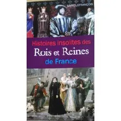 livre histoires insolites des rois et reines de france