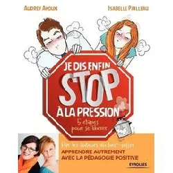 livre je dis enfin stop à la pression - 5 étapes pour se libérer