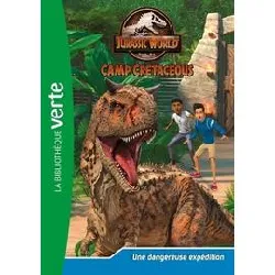 livre jurassic world camp cretaceous tome 2 - une dangereuse expédition