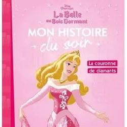 livre la belle au bois dormant - mon histoire du soir - la couronne de diamants - disney princesses