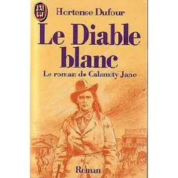 livre le diable blanc - le roman de calamity jane