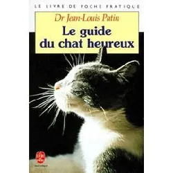 livre le guide du chat heureux - encyclopédie pratique