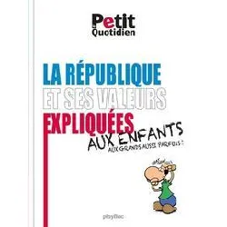 livre le petit quotidien - les valeurs de la république expliquées aux enfants - éd. 2017