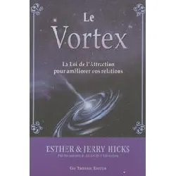 livre le vortex - la loi de l'attraction pour améliorer vos relations