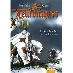 livre les teutoniques tome 1 : dans l'ombre des forets noires