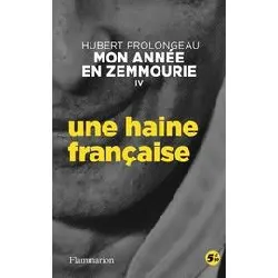 livre mon annee en zemmourie iv - une haine francaise