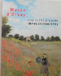 livre musée d'orsay - 100 chefs - d'oeuvre impressionnistes