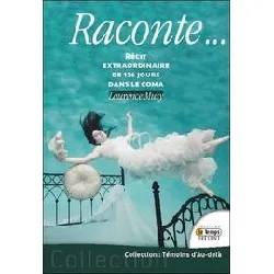 livre raconte... récit extraordinaire de 126 jours dans le coma