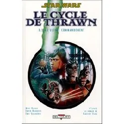 livre star wars - le cycle de thrawn t03.2 - l'ultime commandement (2ème partie)