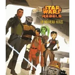 livre star wars rebels - un nouveau héros