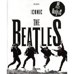 livre the beatles - iconic - 60 ans de beatles