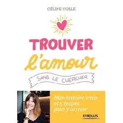 livre trouver l'amour sans le chercher