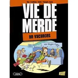 livre vie de merde tome 4 - en vacances