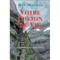 livre votre chemin de vie - une méthode pour vous aider à découvrir le but de votre vie - nouvelle édition