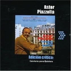 cd astor piazzolla - edición crà­tica: concierto para quinteto (2005)